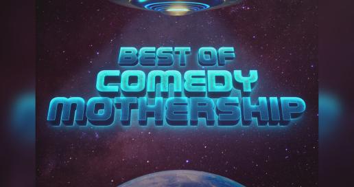 The Best Of Comedy Mothership