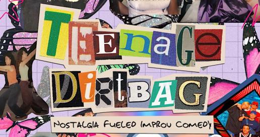 Teenage Dirtbag: Nostalgia Fueled Improv Comedy