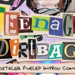 Teenage Dirtbag: Nostalgia Fueled Improv Comedy