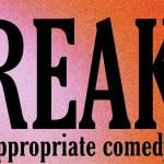 FREAKY: an inappropriate comedy show