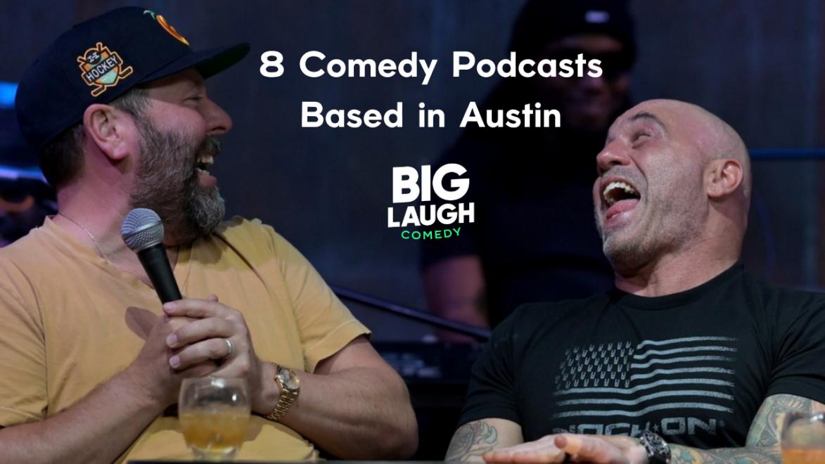 8 Comedy Podcasts Based in Austin, Texas Big Laugh Comedy, Austin, TX